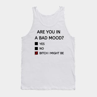 Bitch I might be Tank Top